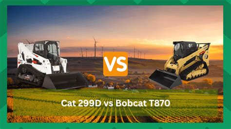 cat vs bobcat skid steer|bobcat t870 vs cat 299d.